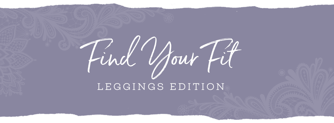 Find Your Fit: Leggings Edition
