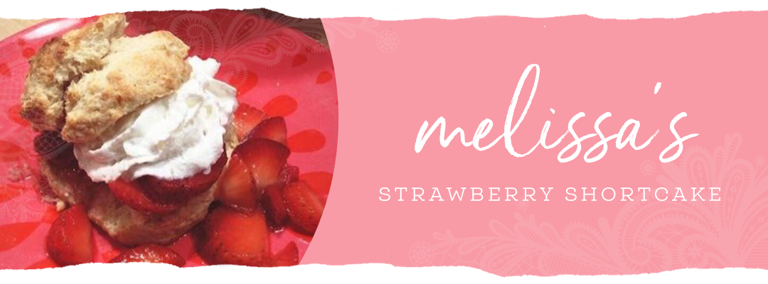 Melissa's Strawberry Shortcake