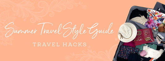 Summer Style Guide: Part II - Travel Hacks