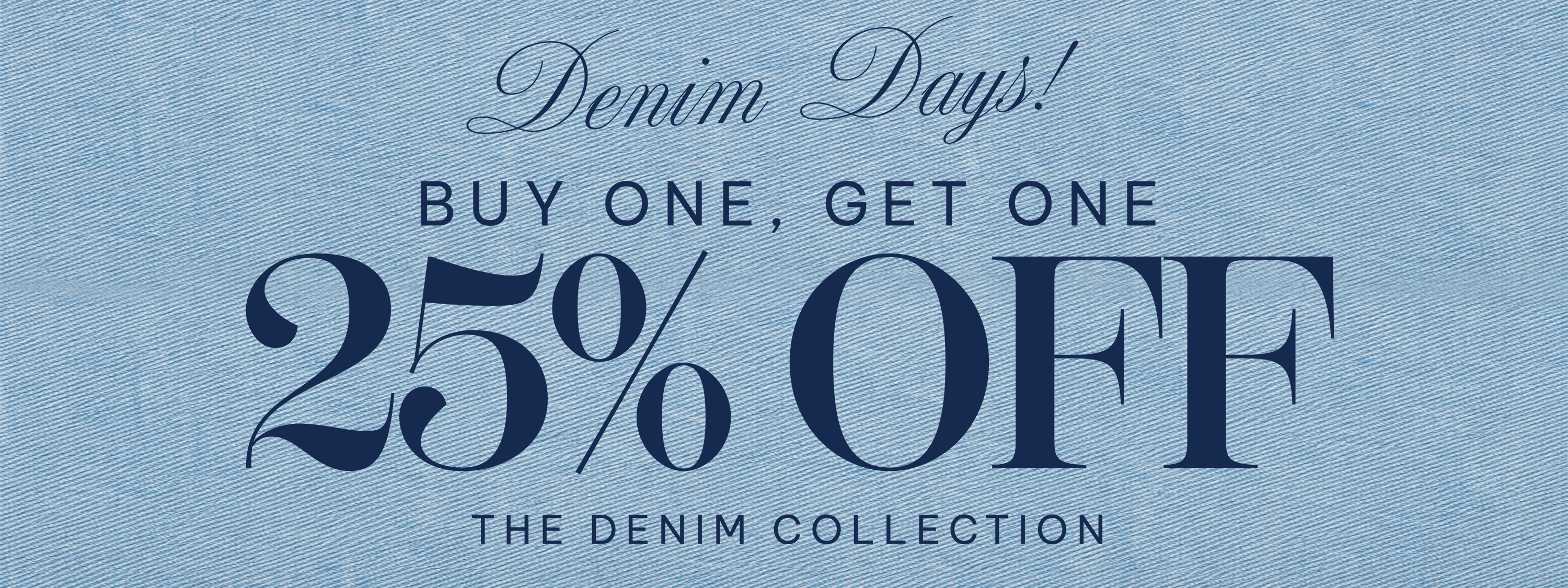 Promotional banner with a light blue denim texture background and dark navy text reading 'Denim Days! BUY ONE, GET ONE 25% OFF THE DENIM COLLECTION'.
