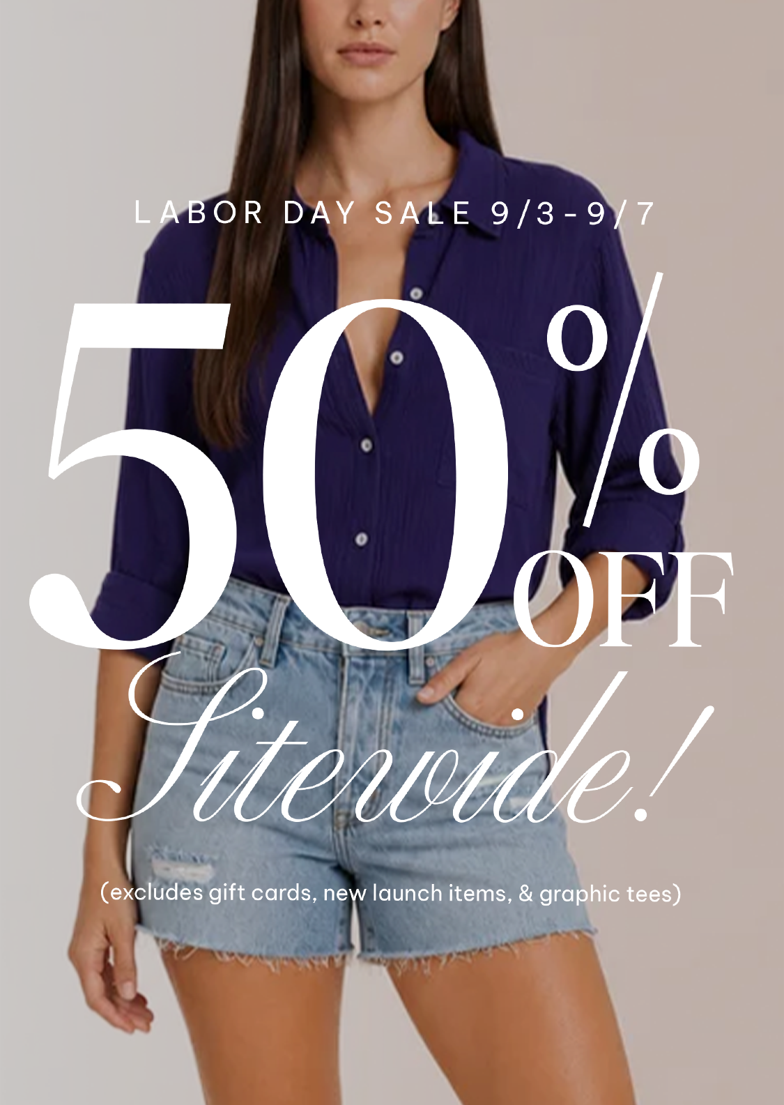 A promotional sale graphic featuring a woman from the shoulders down wearing a dark purple button-up shirt and light-wash denim cutoff shorts against a plain beige background, with large white text reading '50% OFF Sitewide!' and smaller text 'LABOR DAY SALE 9/3-9/7' and an exclusion note.