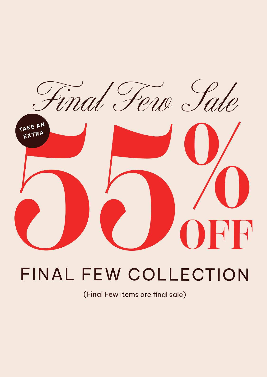 A promotional sale graphic on a light beige background with large red and black text reading 'Final Few Sale', '55% OFF', and 'FINAL FEW COLLECTION', plus a small round badge that says 'TAKE AN EXTRA'.