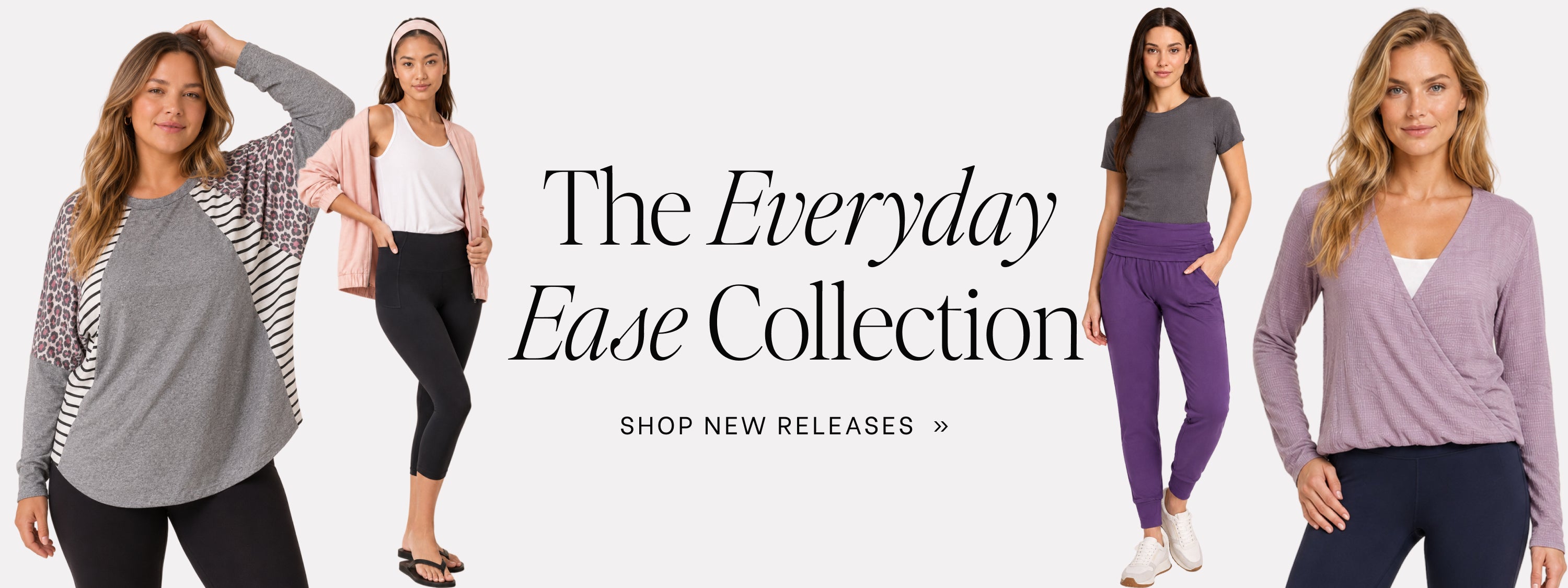 A promotional banner for 'The Everyday Ease Collection' featuring four models wearing different apparel items. The models are shown against a plain white background with elegant black typography in the center reading 'The Everyday Ease Collection' and 'SHOP NEW RELEASES >>'.