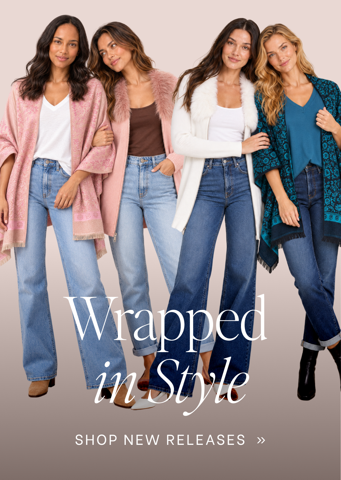 Four women modeling different outerwear and jeans outfits against a solid beige background, with the text 'Wrapped in Style' and 'SHOP NEW RELEASES >>' overlaid at the bottom.