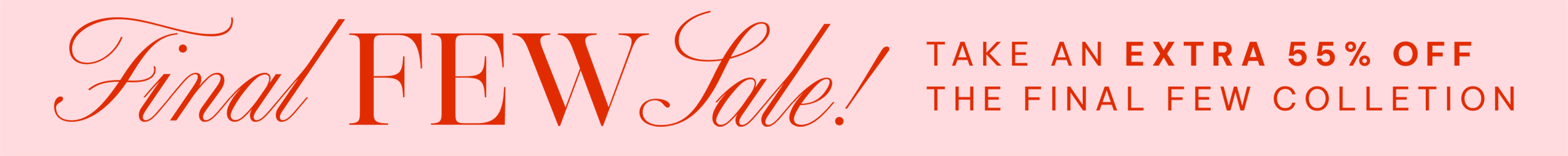 Red sale banner with text 'Final Few Sale! Take an extra 55% off The Final Few Collection' on a red background
