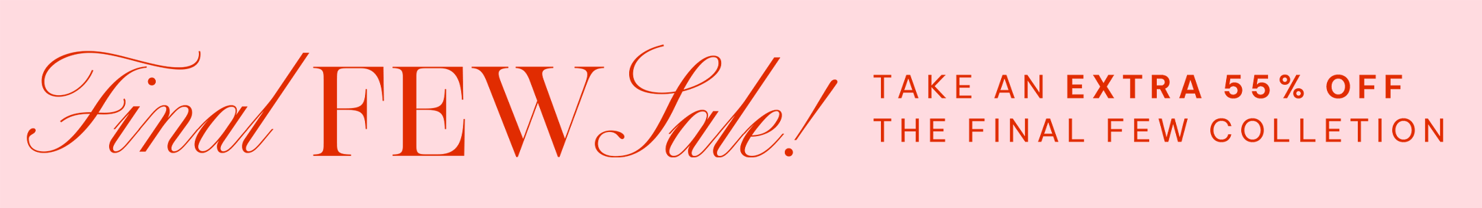 Red sale banner with text 'Final FEW Sale! Take an extra 55% off the final few collection' on a white background
